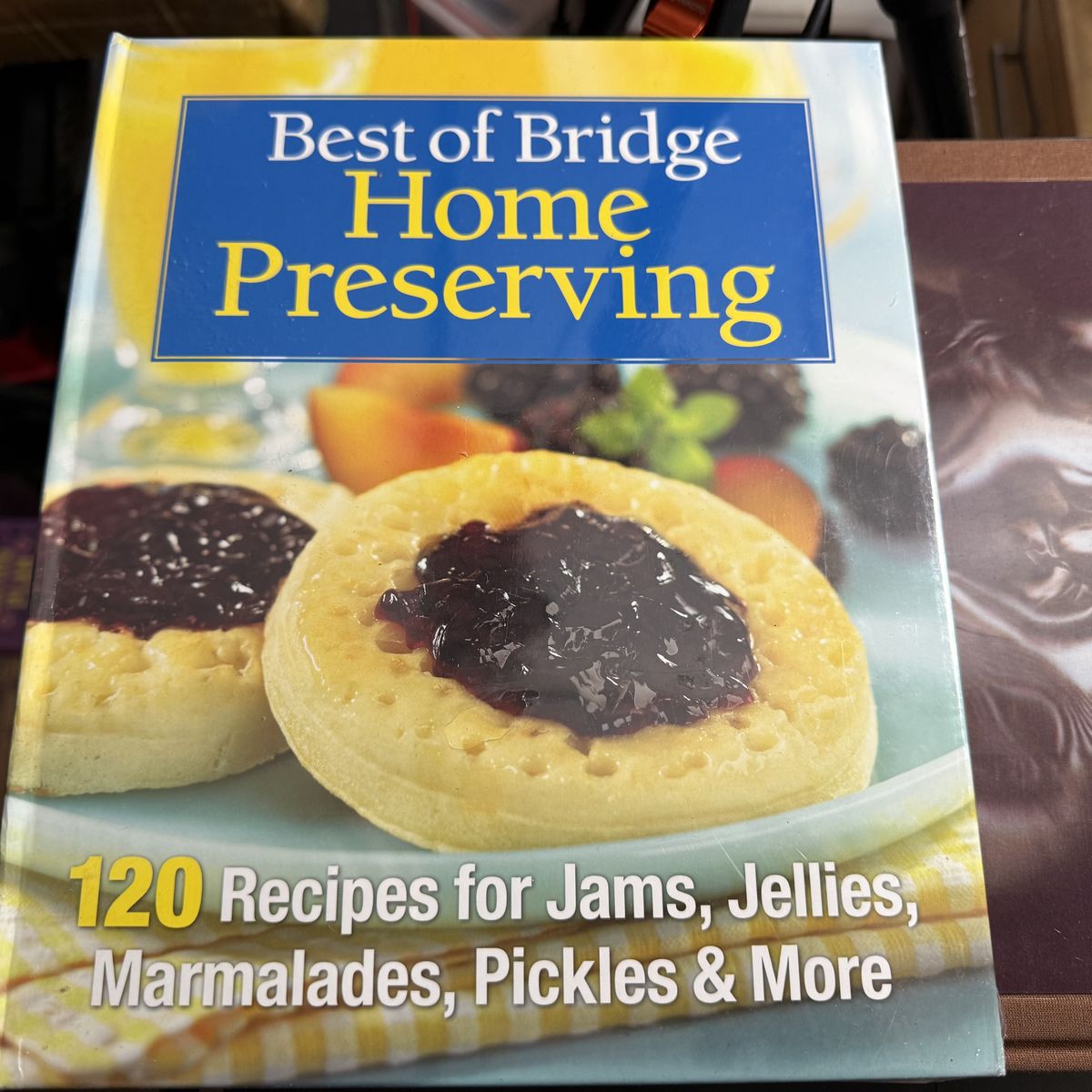 Best of Bridge Home Preserving: 120 Jam & Pickle Recipes